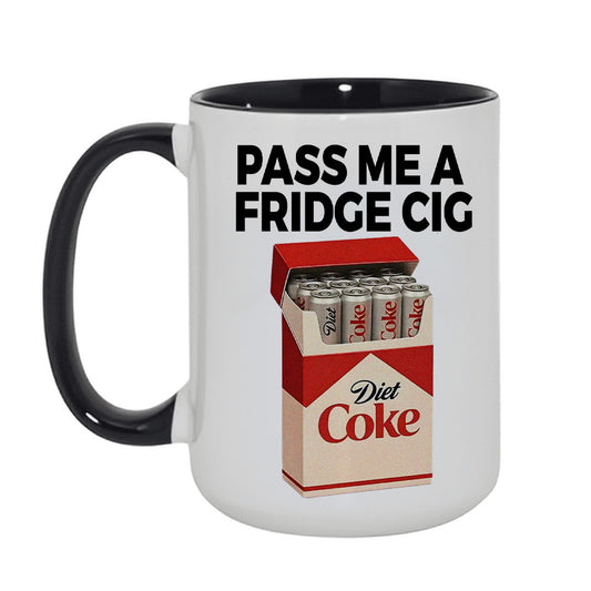 PASS ME A FRIDGE CIG