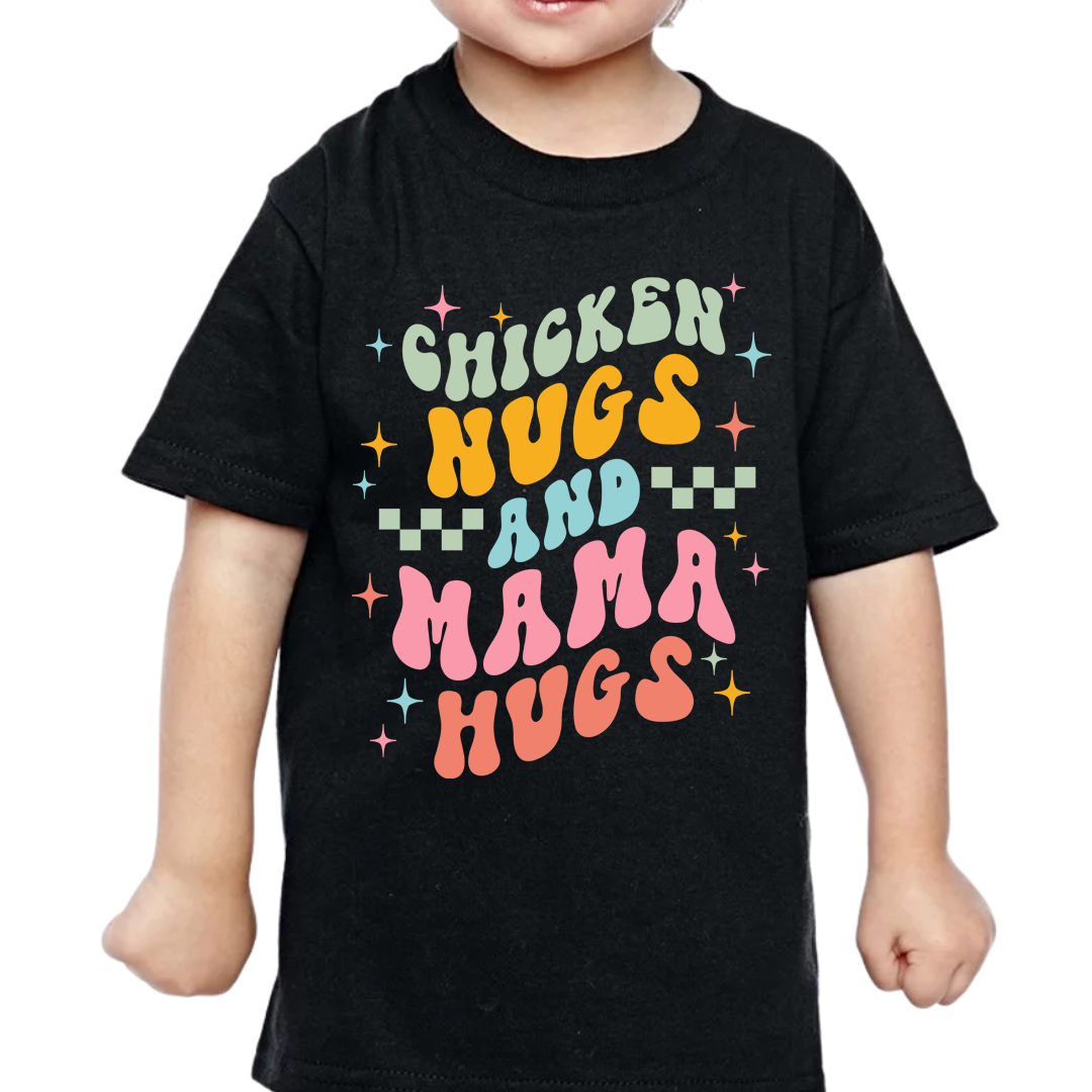 CHICKEN NUGS AND MAMA HUGS - TODDLER