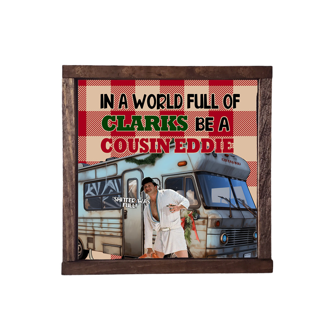 BE A COUSIN EDDIE