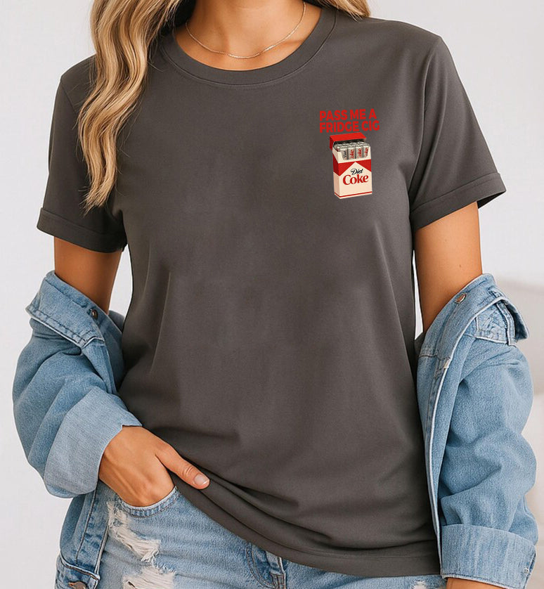 PASS ME A FRIDGE CIG