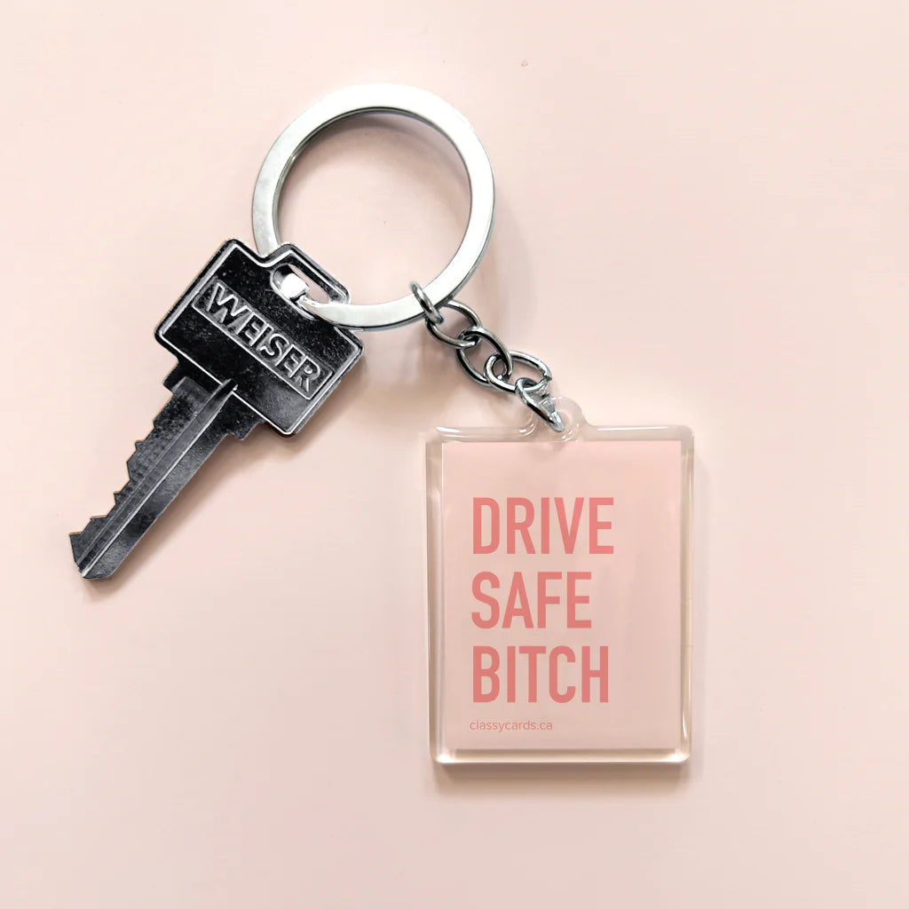 Drive Safe Bitch Keychain
