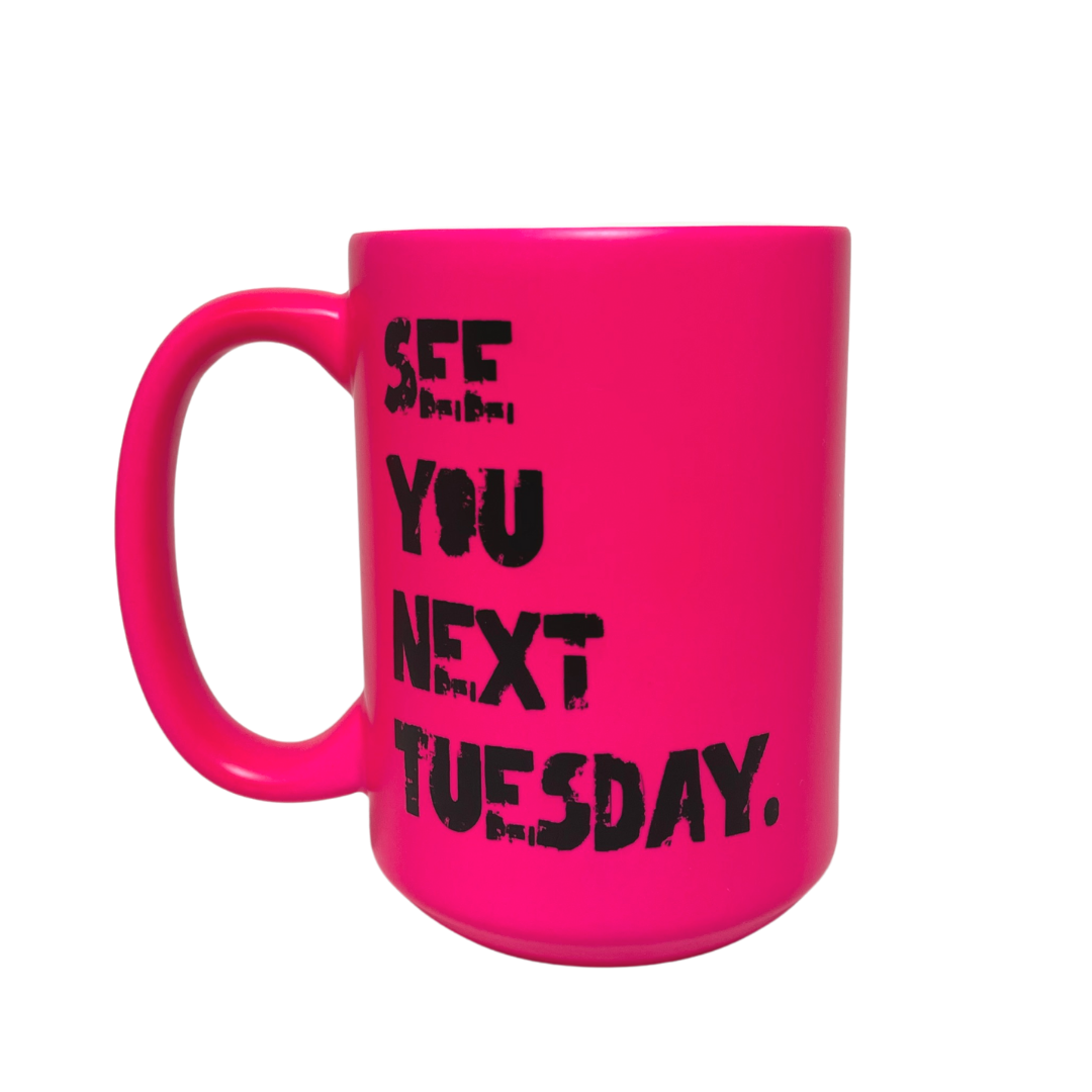 SEE YOU NEXT TUESDAY - NEON LUXE