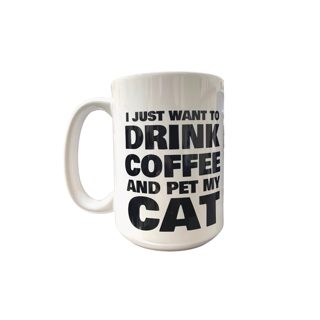 DRINK COFFEE & PET MY CAT