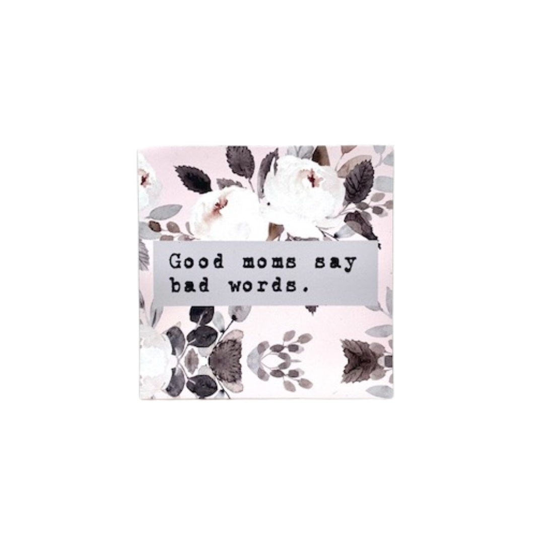 GOOD MOMS SAY BAD WORDS Magnet