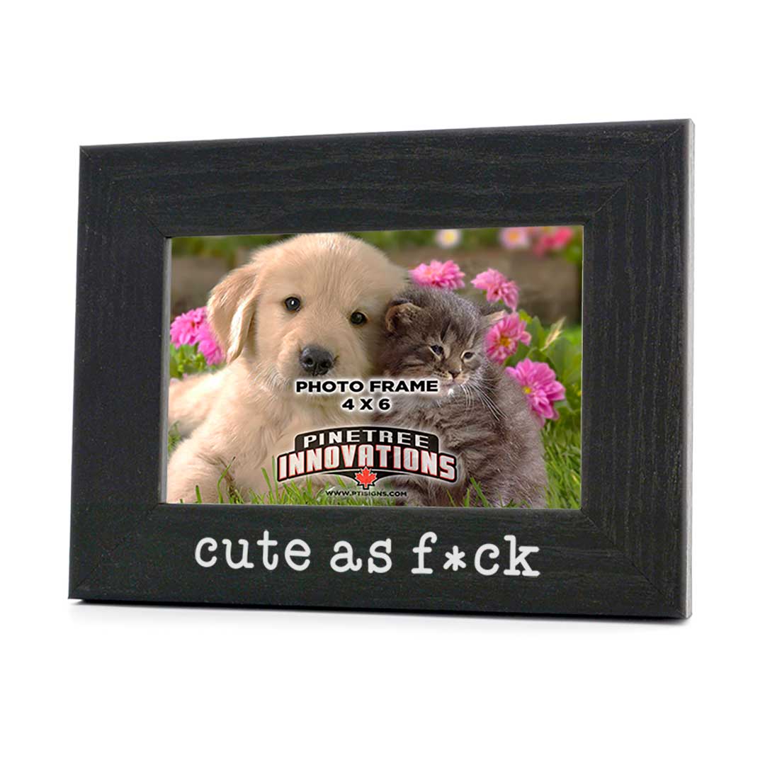 Picture Frame - Cute As F*ck
