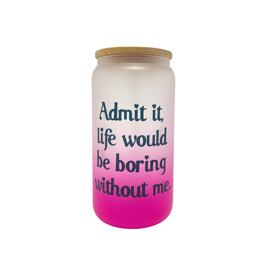 LIFE WOULD BE BORING - LUXE