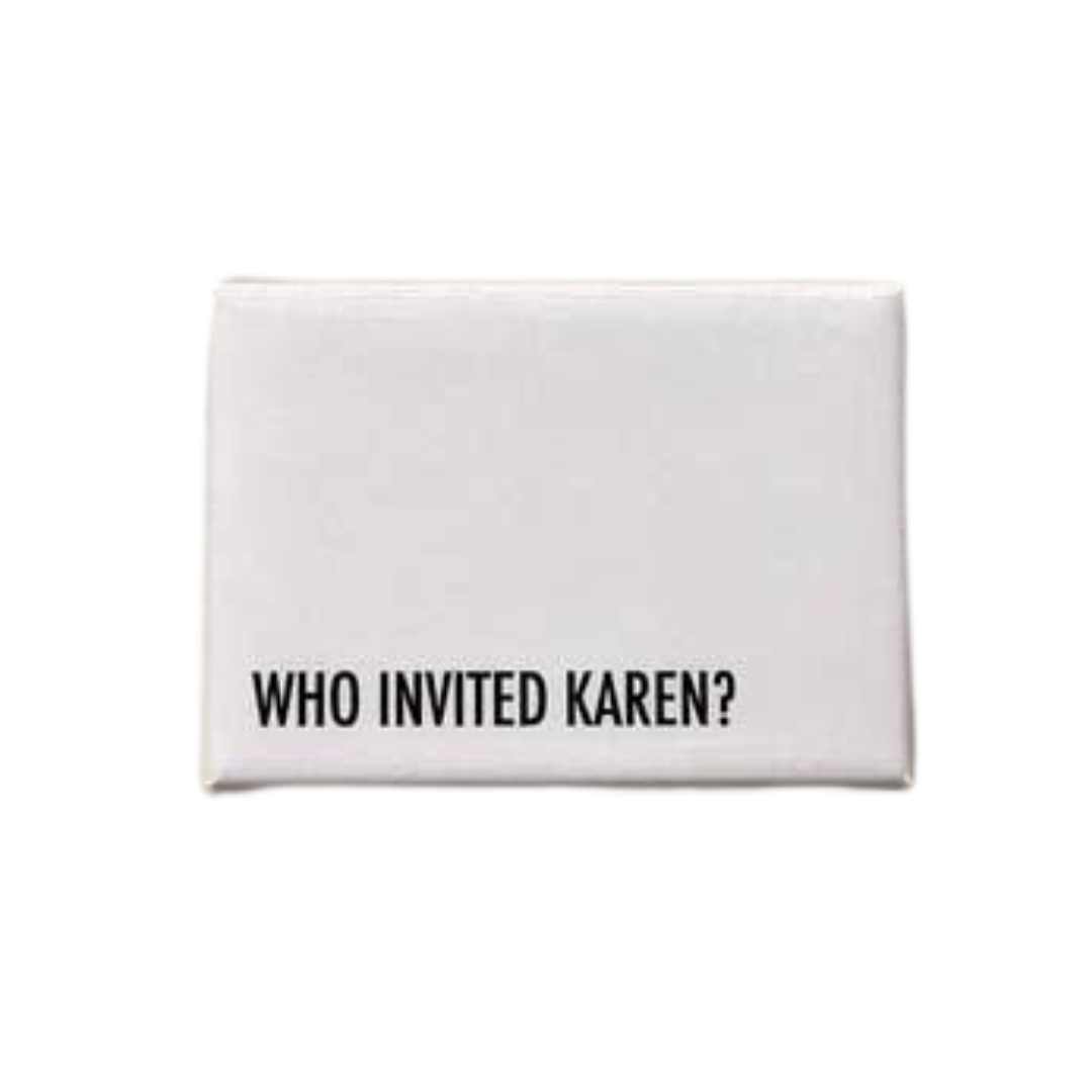 Rectangle Magnet - Who Invited Karen