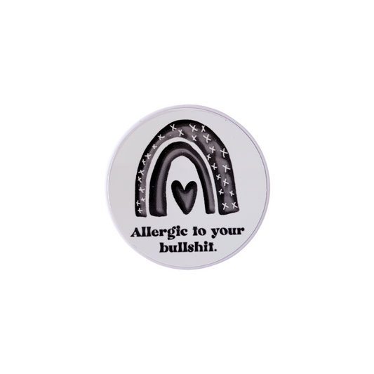 ALLERGIC TO YOUR BULLSHIT