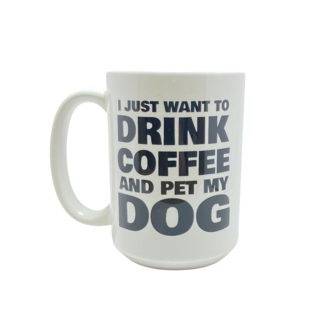 DRINK COFFEE & PET MY DOG