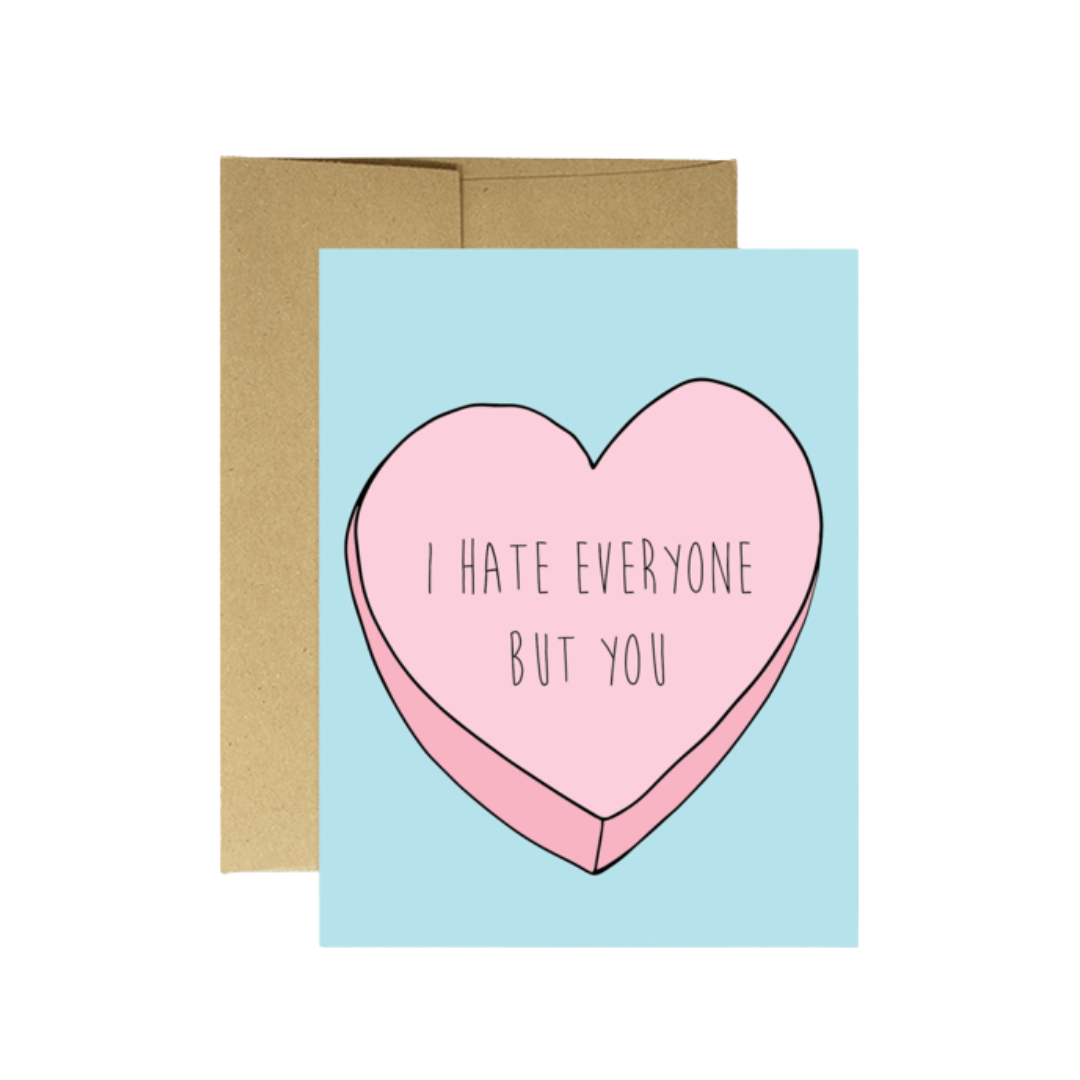 I HATE EVERYONE BUT YOU