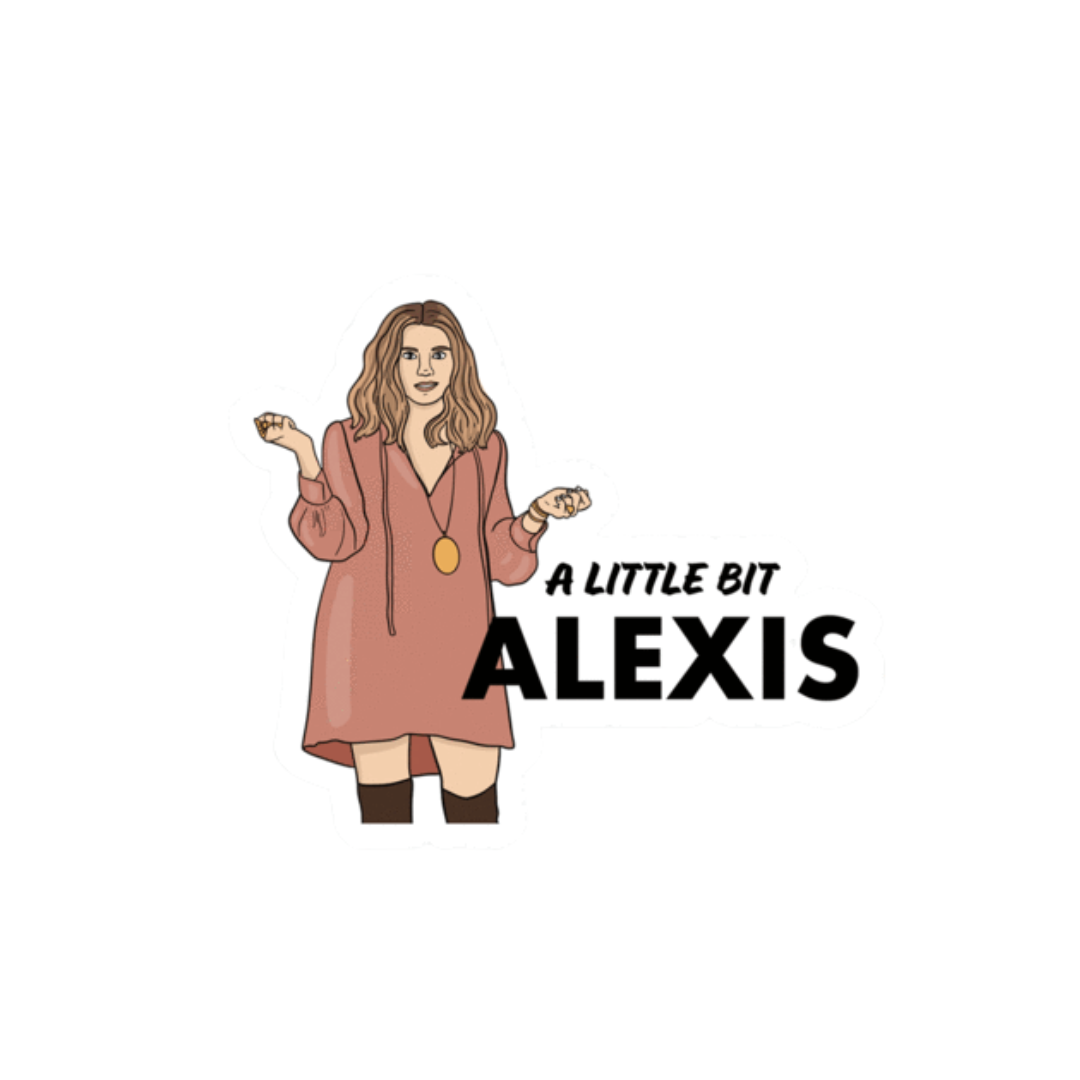 A Little Bit Alexis Sticker