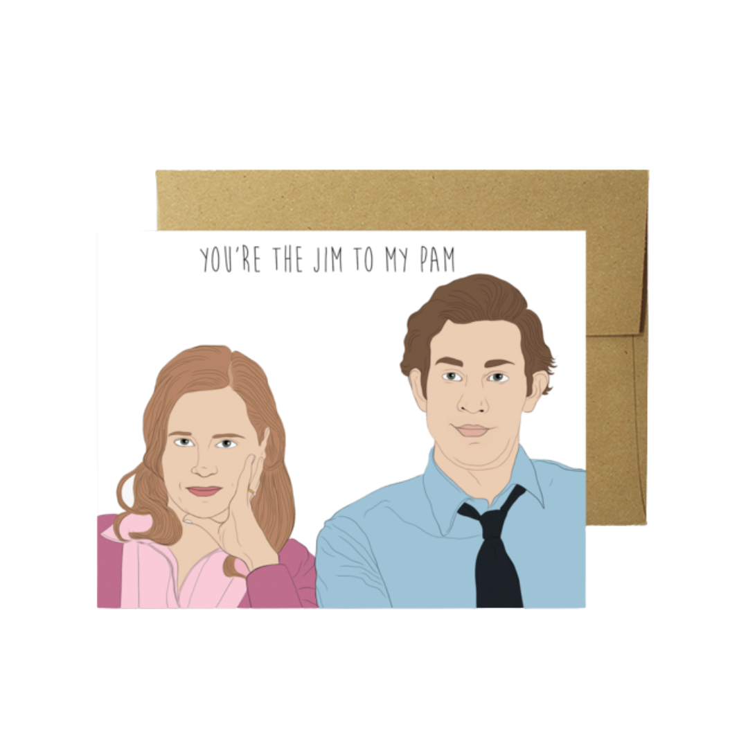 YOU'RE THE JIM TO MY PAM