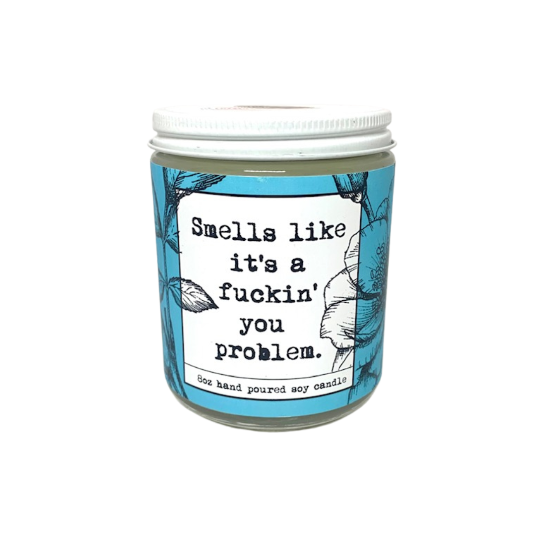 IT'S A FUCKING YOU PROBLEM