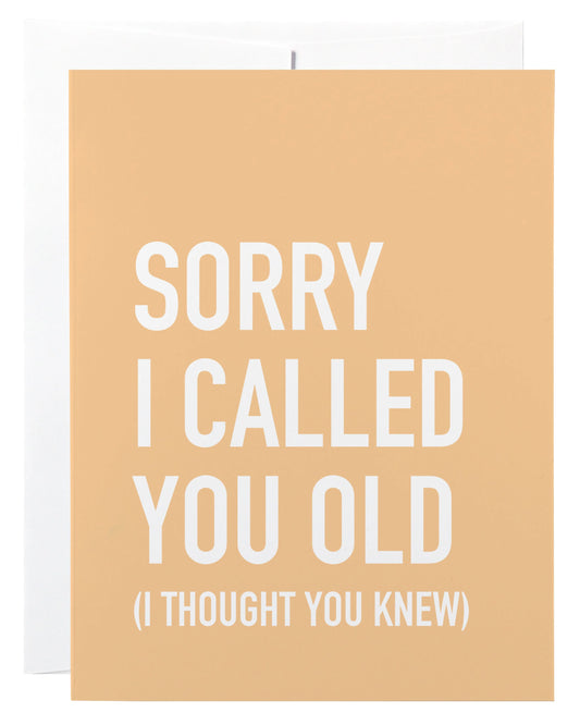 Sorry I Called You Old Card