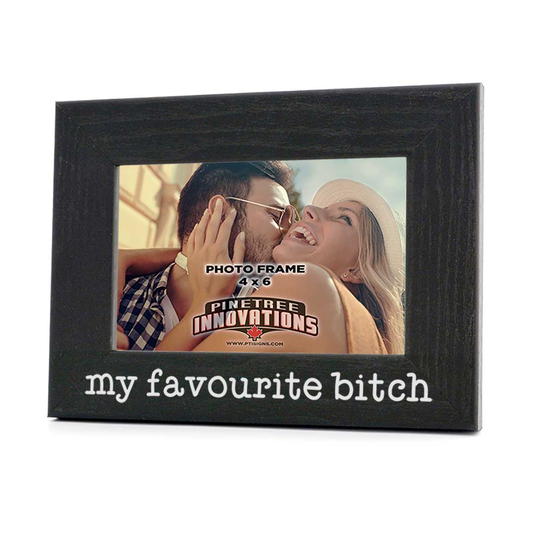 Picture Frame - My Favourite Bitch