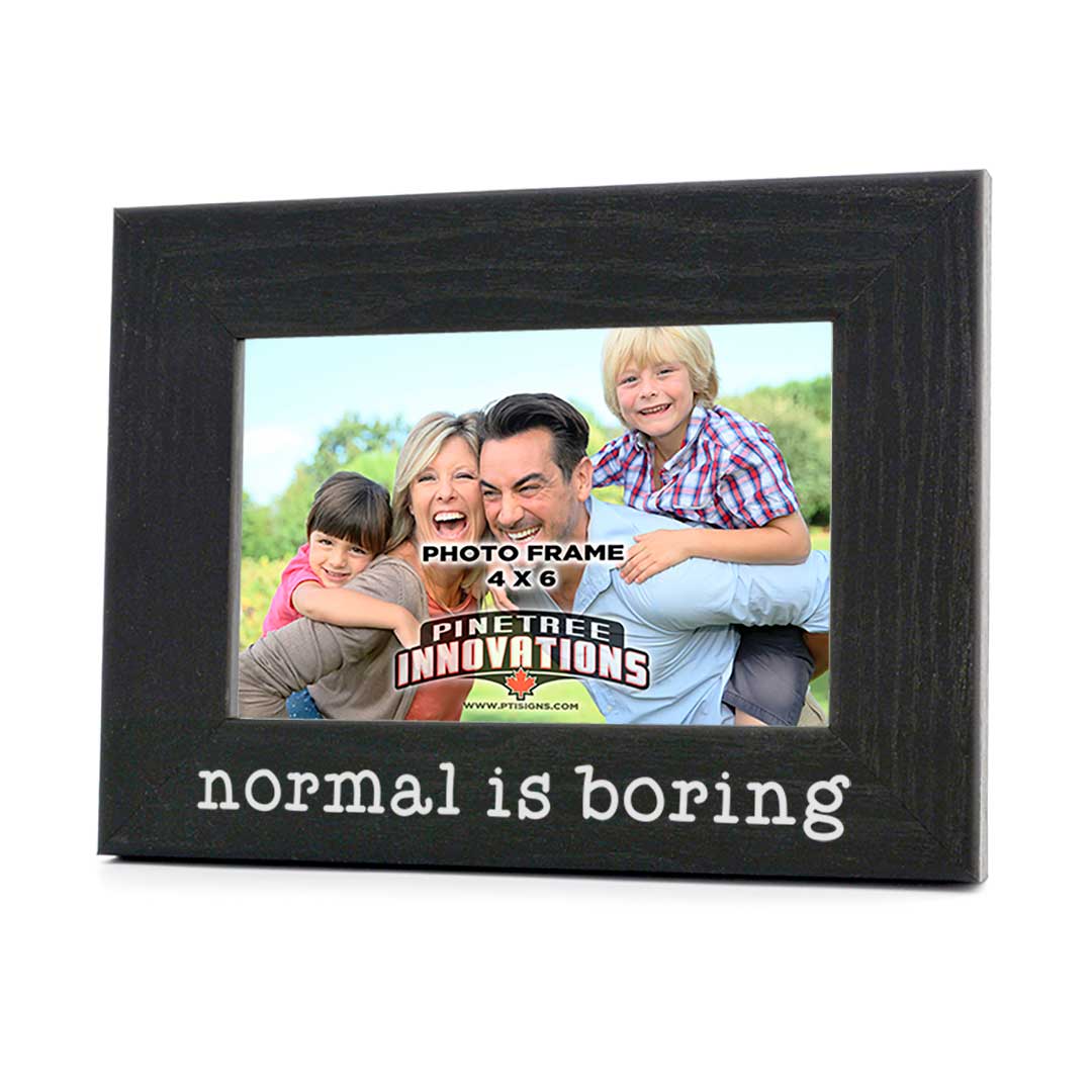 Picture Frame - Normal is Boring