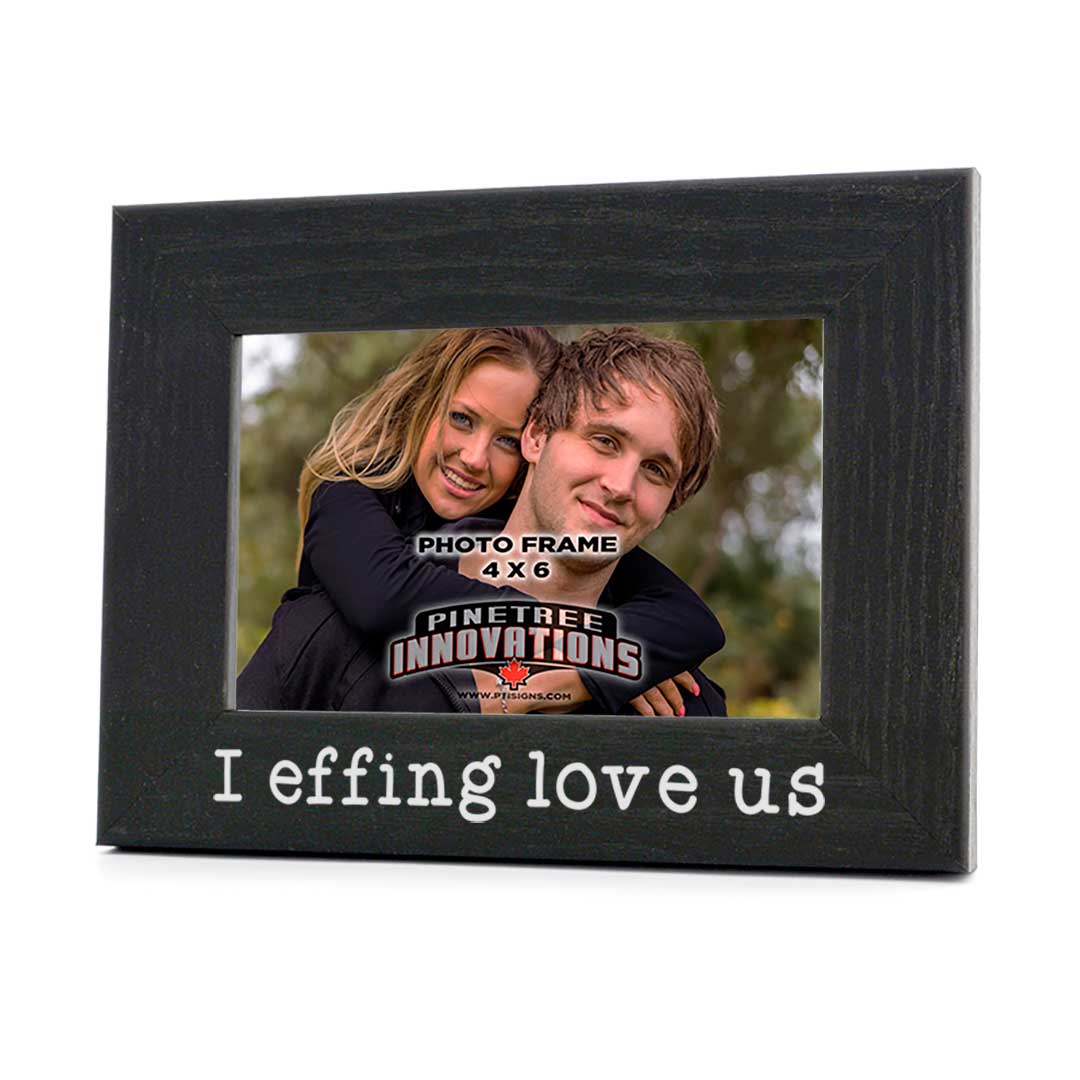 Picture Frame - I Effing Love Us
